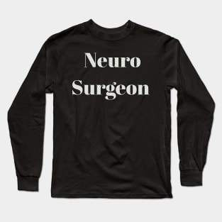 Neuro Surgeon Long Sleeve T-Shirt